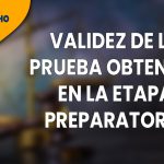 Sobre la valoración de la prueba en la etapa preparatoria